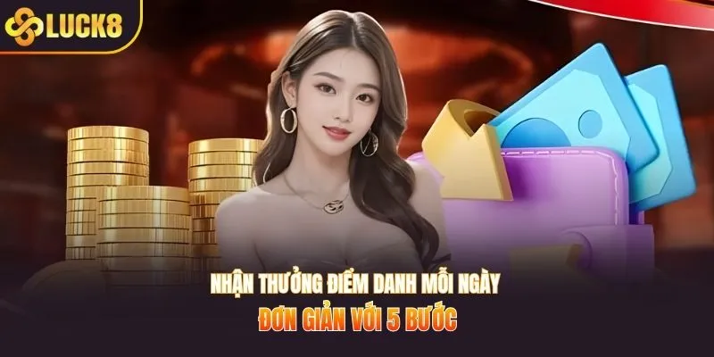 Nhận thưởng điểm danh mỗi ngày đơn giản với 5 bước