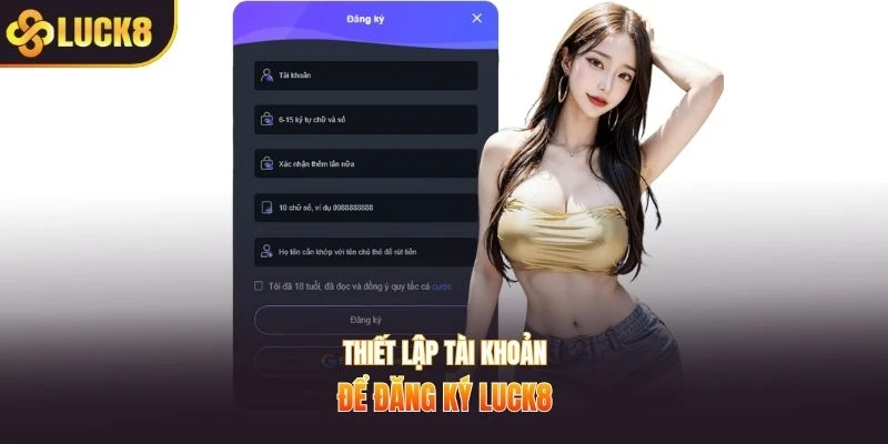 Thiết lập tài khoản để đăng ký Luck8