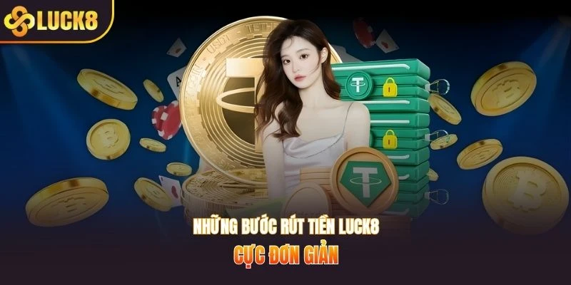 Những bước rút tiền Luck8 cực đơn giản